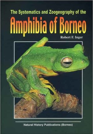 The Systematics and Zoogeography of the Amphibia of Borneo