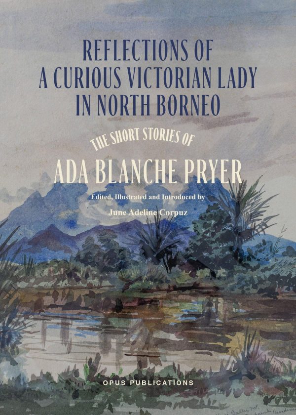 Reflections of a Curious Victorian Lady in North Borneo: The Short Stories of Ada Blanche Pryer
