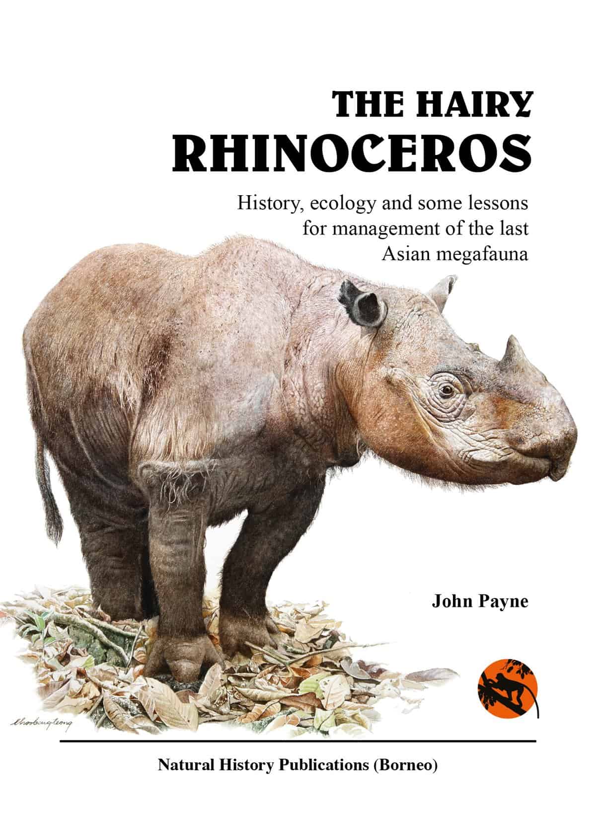 The Hairy Rhinoceros: History, ecology and some lessons for management of  the last Asian megafauna - Natural History Publications (Borneo)