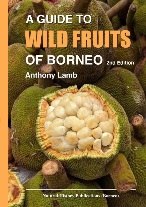 A Guide to Wild Fruits of Borneo (2nd Edition)