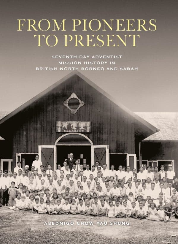 From Pioneers to Present: Seventh-Day Adventist Mission History in British North Borneo and Sabah