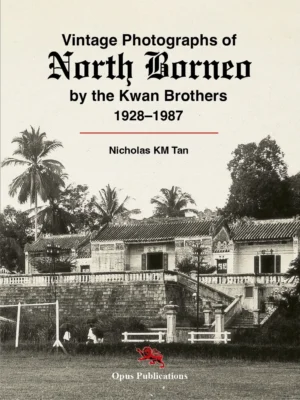 Vintage Photographs of North Borneo by the Kwan Brothers 1928–1987