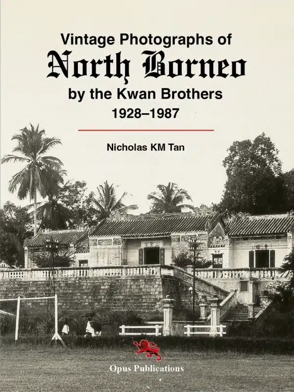 Vintage Photographs of North Borneo by the Kwan Brothers 1928–1987