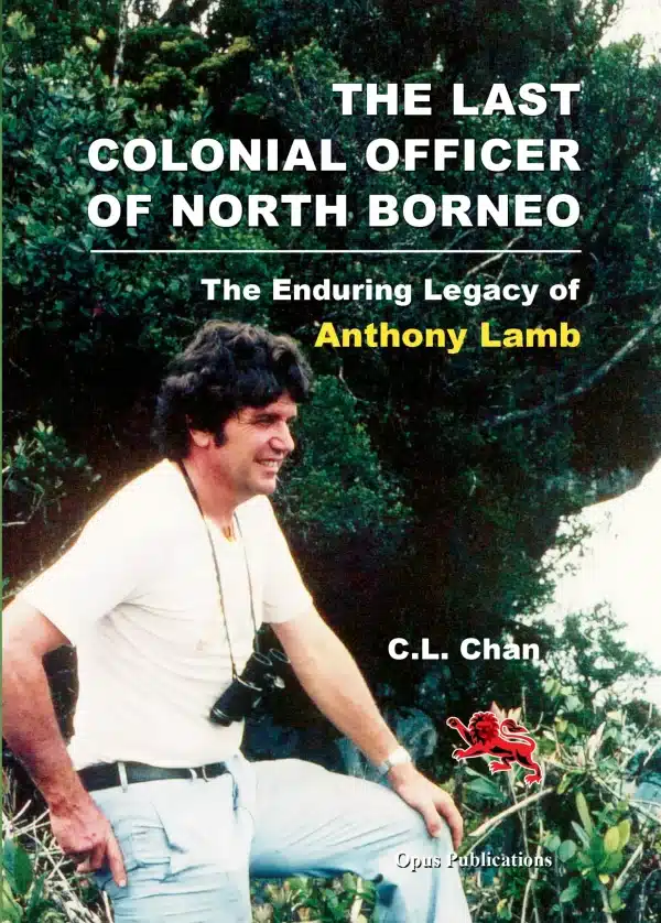 The Last Colonial Officer of North Borneo: The Enduring Legacy of Anthony Lamb